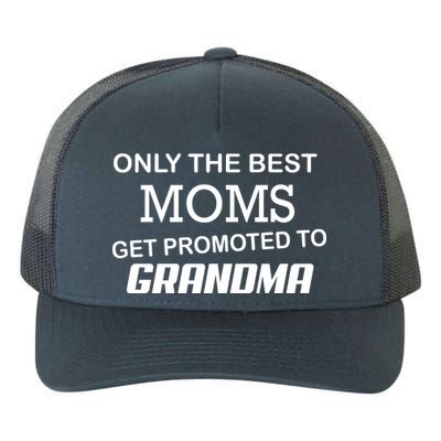 Only The Best Moms Get Promoted To Grandma Yupoong Adult 5-Panel Trucker Hat