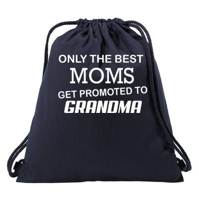 Only The Best Moms Get Promoted To Grandma Drawstring Bag