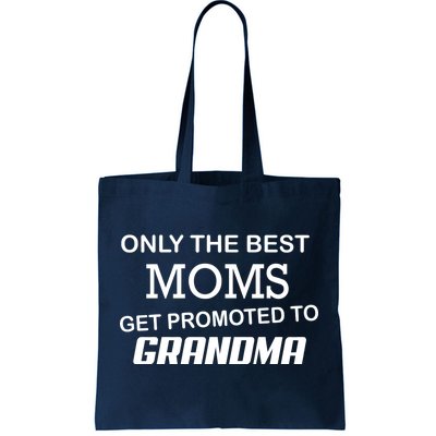 Only The Best Moms Get Promoted To Grandma Tote Bag