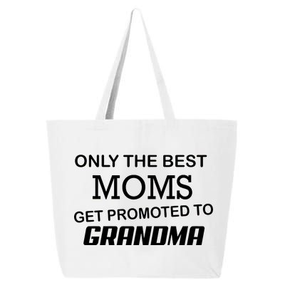 Only The Best Moms Get Promoted To Grandma 25L Jumbo Tote