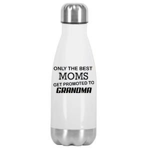 Only The Best Moms Get Promoted To Grandma Stainless Steel Insulated Water Bottle