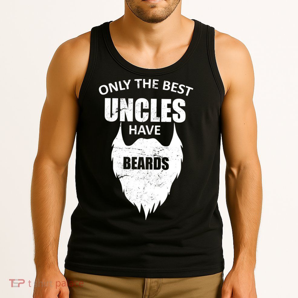 Only The Best Uncles Have Beards Tank Top