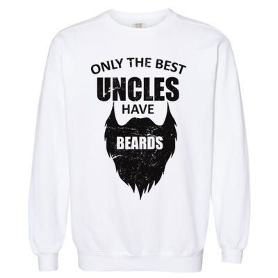 Only The Best Uncles Have Beards Garment-Dyed Sweatshirt
