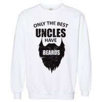 Only The Best Uncles Have Beards Garment-Dyed Sweatshirt