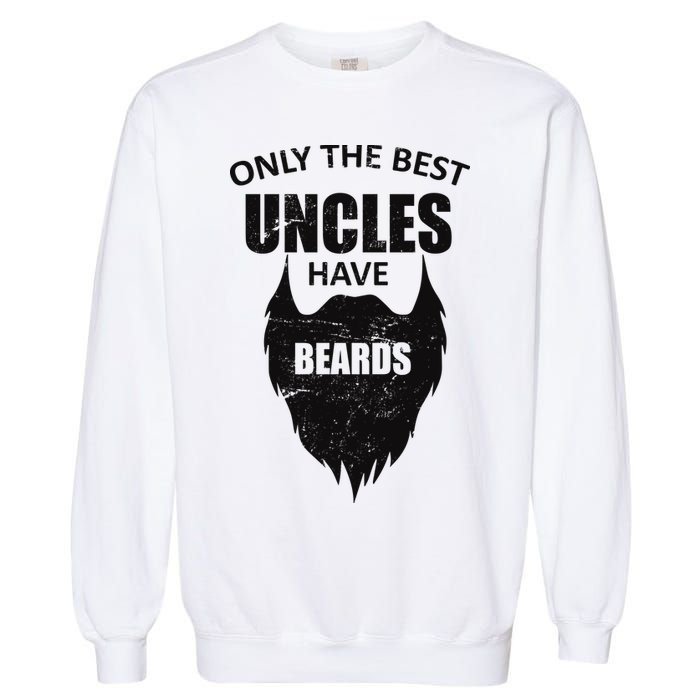 Only The Best Uncles Have Beards Garment-Dyed Sweatshirt