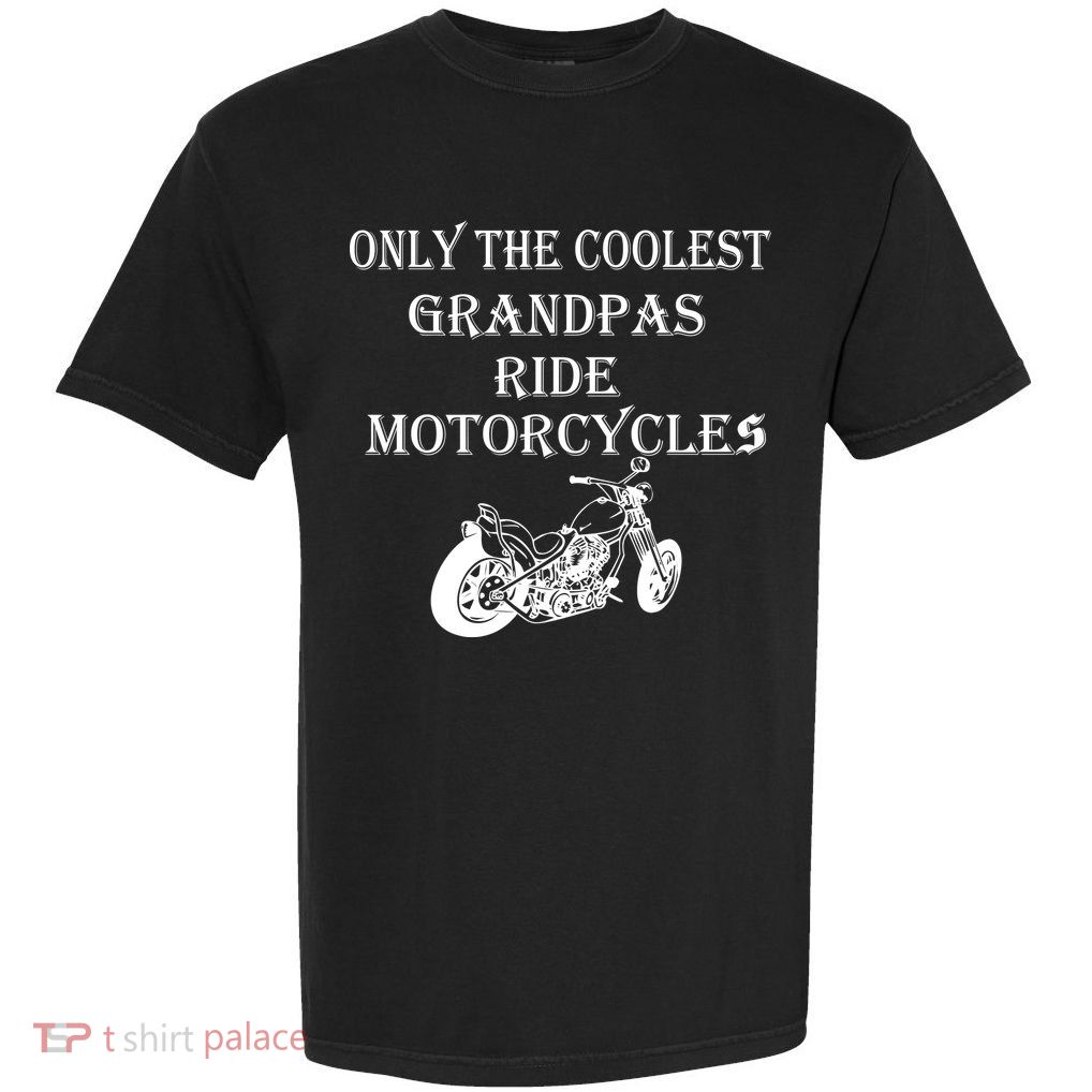 Only The Coolest Grandpas Ride Motorcycles Bike Garment-Dyed Heavyweight T-Shirt
