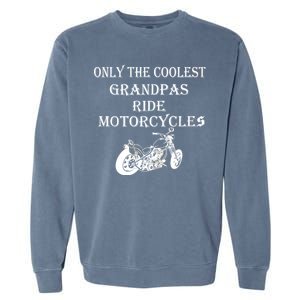 Only The Coolest Grandpas Ride Motorcycles Bike Garment-Dyed Sweatshirt