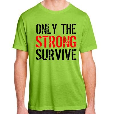 Only The Strong Survive Adult ChromaSoft Performance T-Shirt