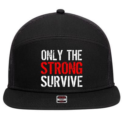 Only The Strong Survive 7 Panel Mesh Trucker Snapback Hat