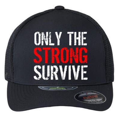 Only The Strong Survive Flexfit Unipanel Trucker Cap