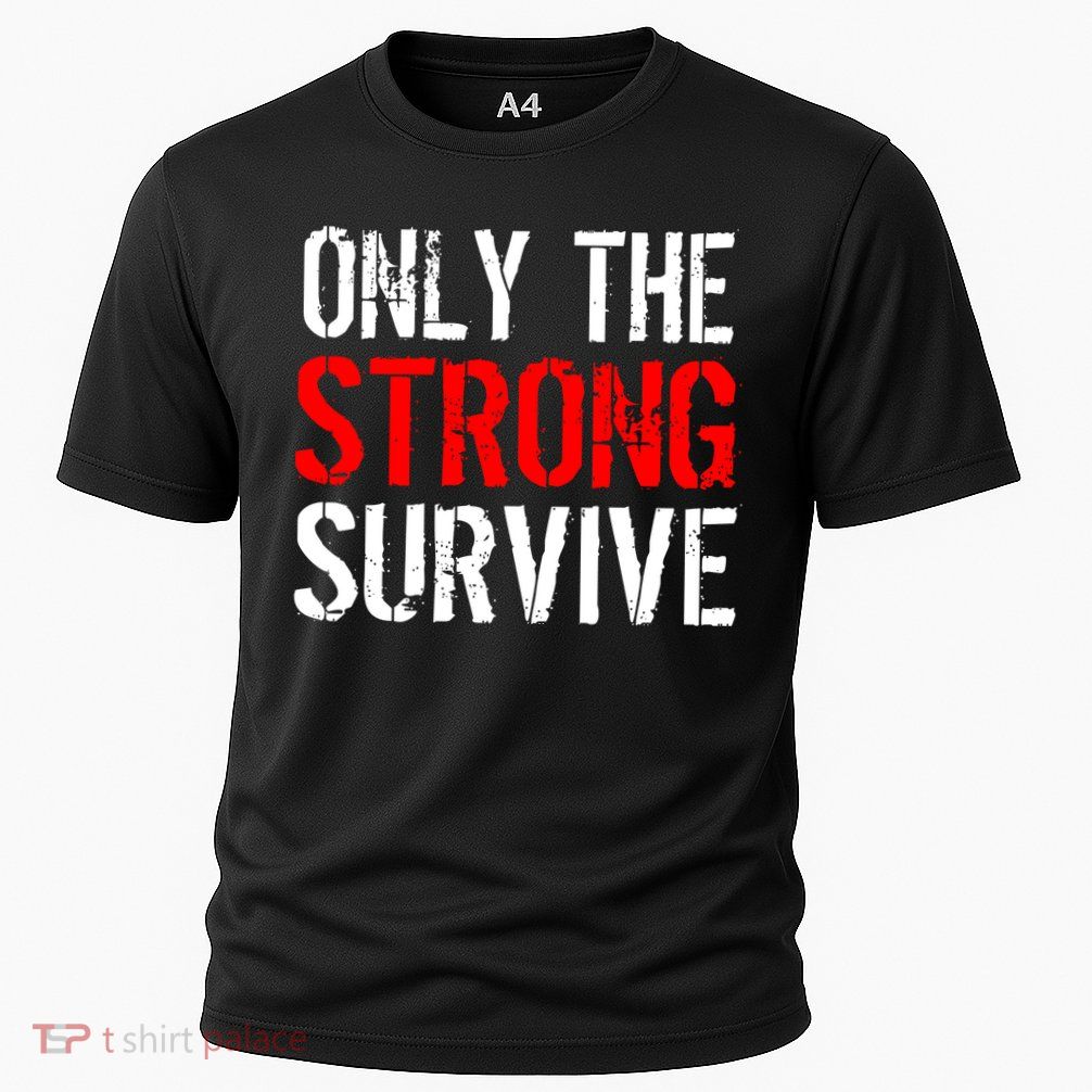 Only The Strong Survive Performance Shirt