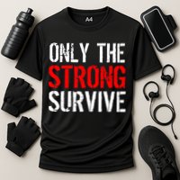 Only The Strong Survive Performance Shirt