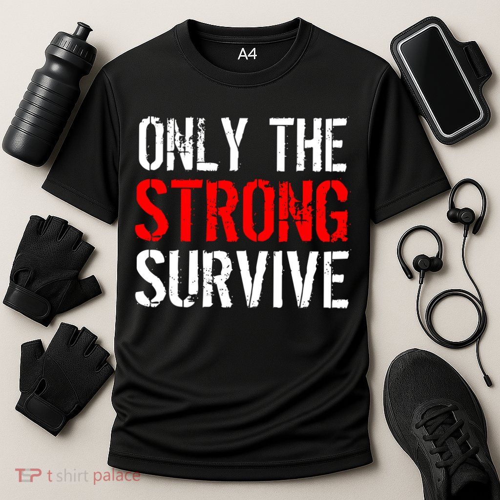 Only The Strong Survive Performance Shirt