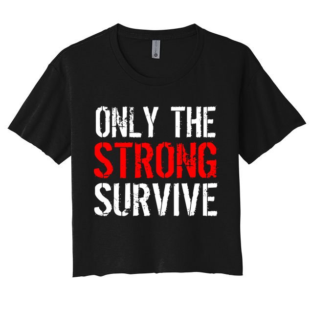 Only The Strong Survive Crop Top