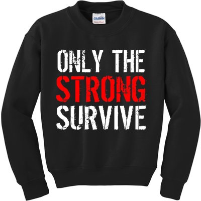 Only The Strong Survive Kids Sweatshirt
