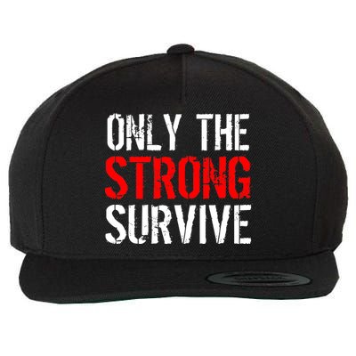 Only The Strong Survive Wool Snapback Cap