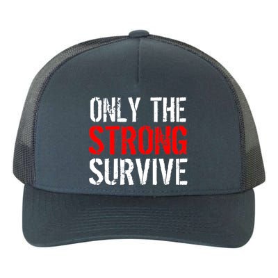 Only The Strong Survive Yupoong Adult 5-Panel Trucker Hat