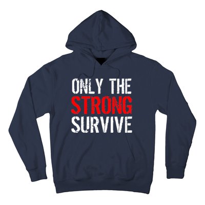 Only The Strong Survive Hoodie