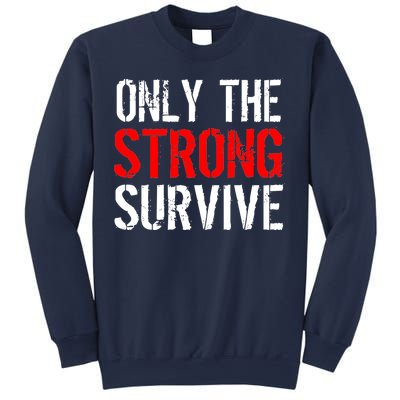 Only The Strong Survive Sweatshirt