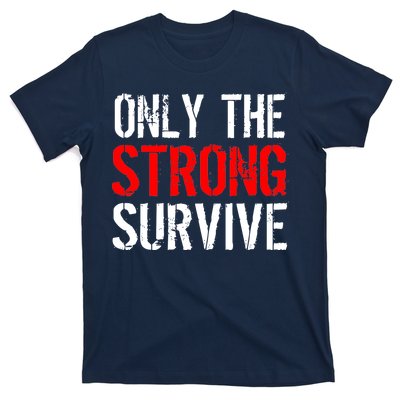 Only The Strong Survive T-Shirt