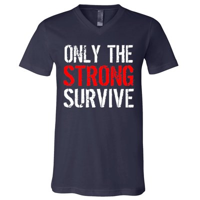 Only The Strong Survive V-Neck T-Shirt