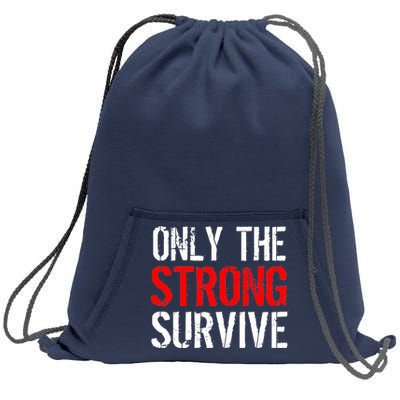 Only The Strong Survive Sweatshirt Cinch Pack Bag