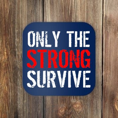 Only The Strong Survive Coaster