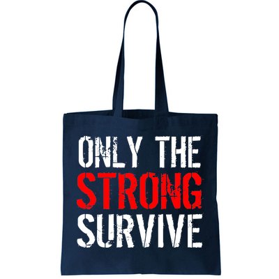 Only The Strong Survive Tote Bag