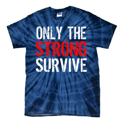 Only The Strong Survive Tie-Dye T-Shirt