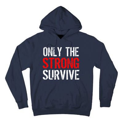 Only The Strong Survive Tall Hoodie