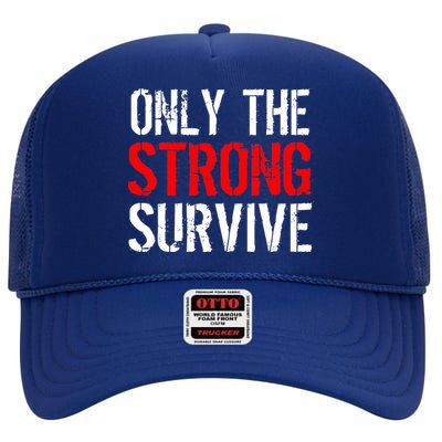 Only The Strong Survive High Crown Mesh Back Trucker Hat