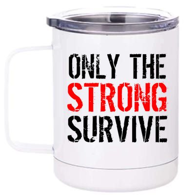 Only The Strong Survive 12 oz Stainless Steel Tumbler Cup