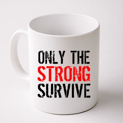 Only The Strong Survive Coffee Mug