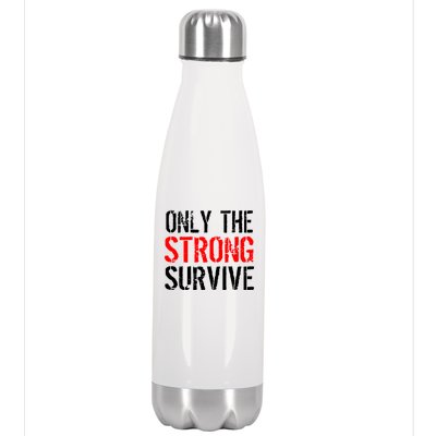 Only The Strong Survive Stainless Steel Insulated Water Bottle