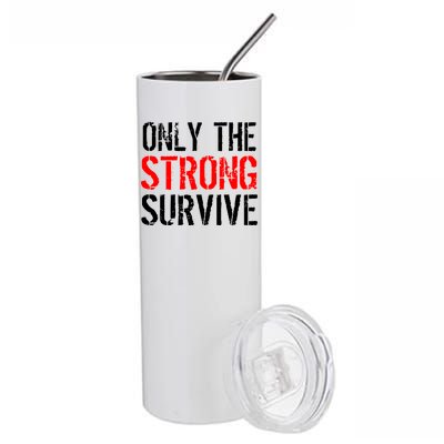 Only The Strong Survive Stainless Steel Tumbler