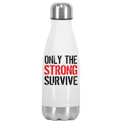 Only The Strong Survive Stainless Steel Insulated Water Bottle