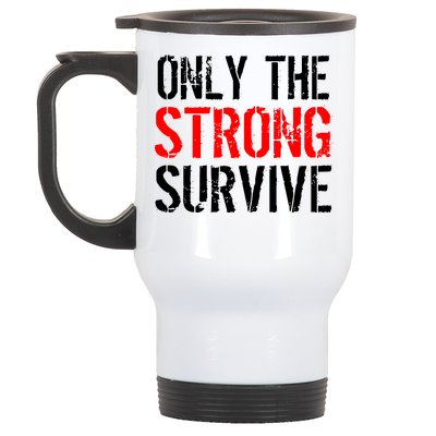 Only The Strong Survive Stainless Steel Travel Mug