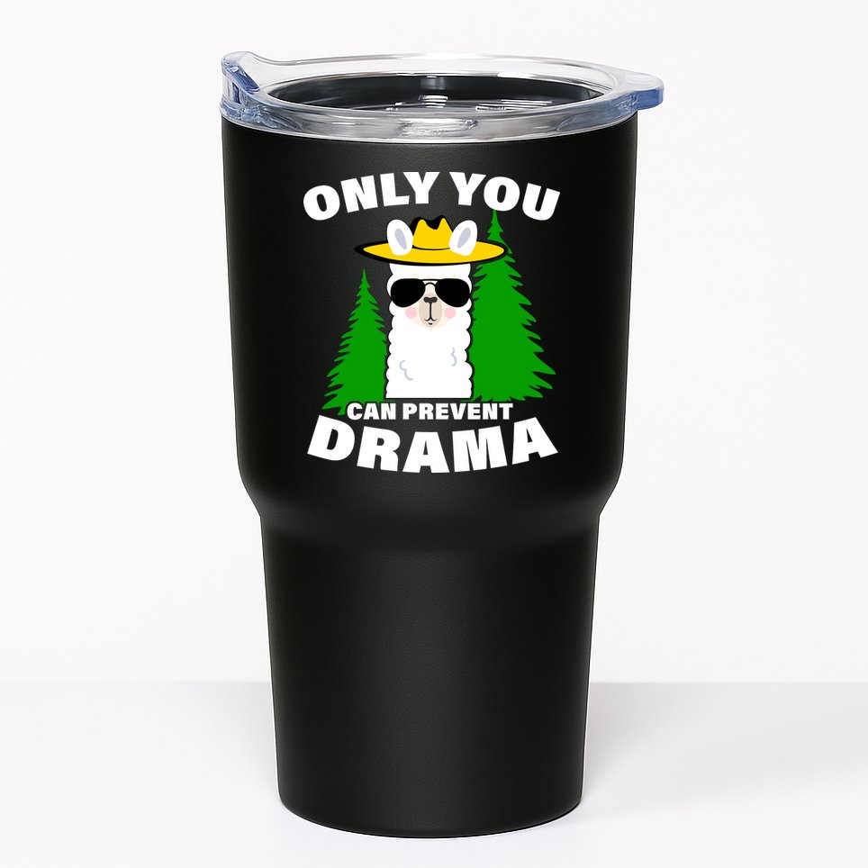 Only You Can Prevent Drama Tumbler