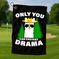 Only You Can Prevent Drama Golf Towel