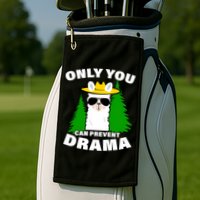 Only You Can Prevent Drama Golf Towel