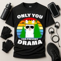 Only You Can Prevent Drama Llama Performance Shirt