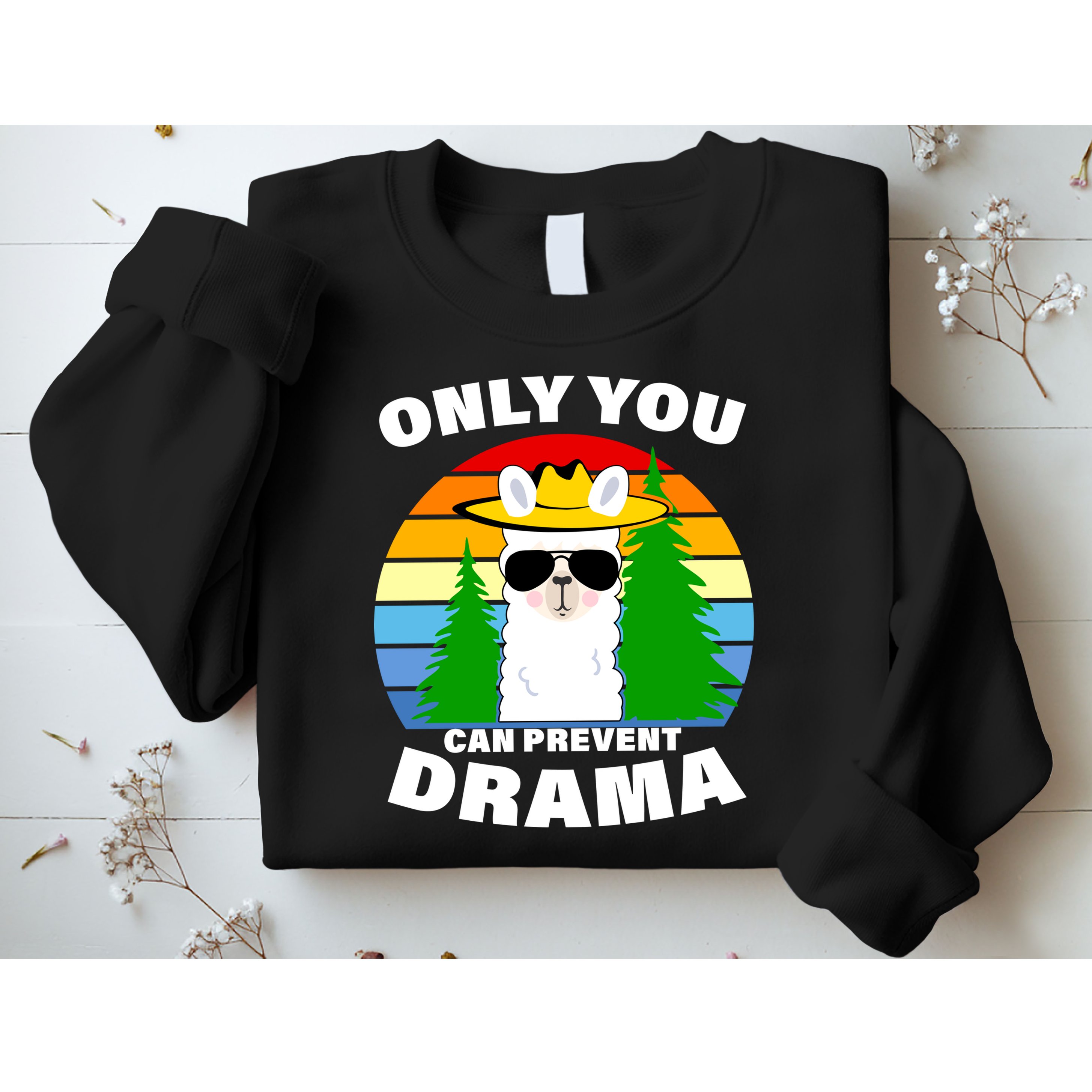 Only You Can Prevent Drama Llama Sweatshirt