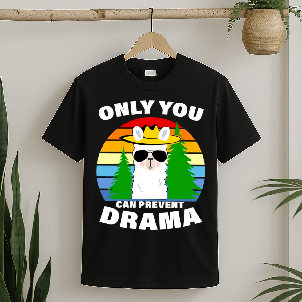 Only You Can Prevent Drama Llama T-Shirt