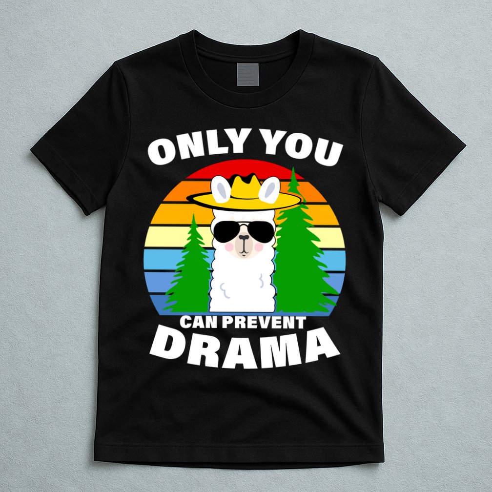 Only You Can Prevent Drama Llama T-Shirt