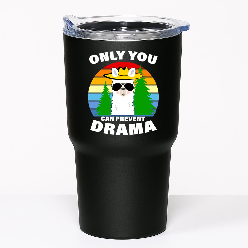 Only You Can Prevent Drama Llama Tumbler