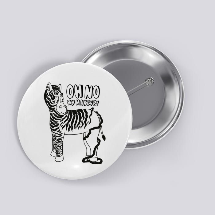 Oh No My Makeup Funny Zebra Button