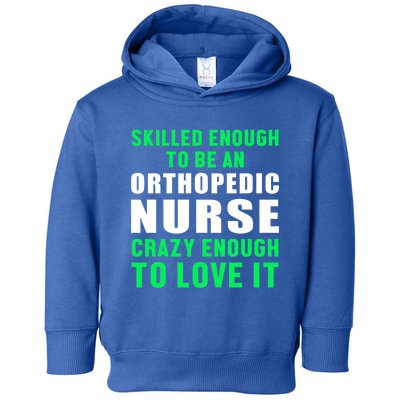 Orthopedic Nurse Skilled Ortho Nursing Rn Gift Toddler Hoodie