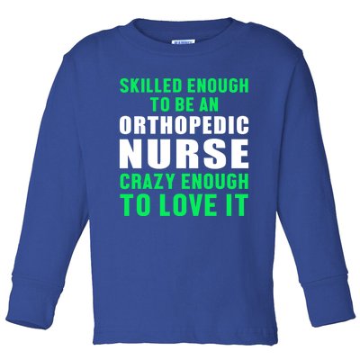 Orthopedic Nurse Skilled Ortho Nursing Rn Gift Toddler Long Sleeve Shirt