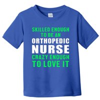 Orthopedic Nurse Skilled Ortho Nursing Rn Gift Toddler T-Shirt