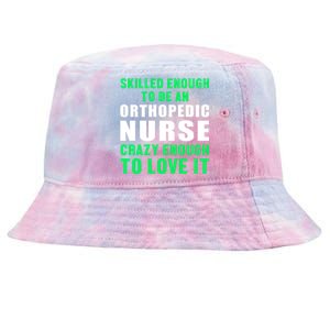 Orthopedic Nurse Skilled Ortho Nursing Rn Gift Tie-Dyed Bucket Hat